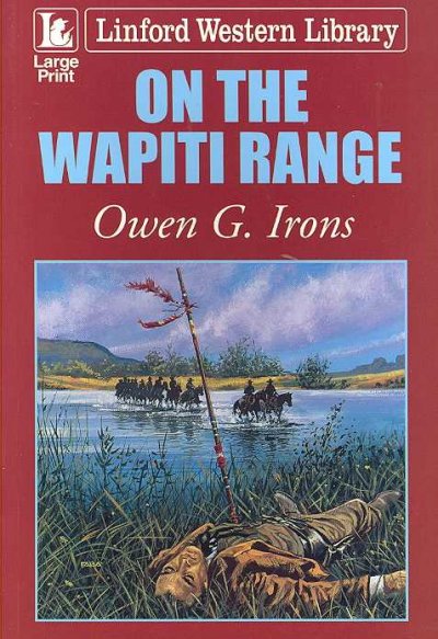 On the Wapiti range / Owen G. Irons.