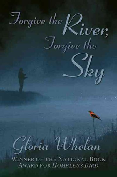 Forgive the river, forgive the sky [Paperback] / Gloria Whelan.