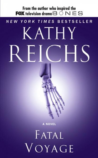 Fatal voyage [Paperback] / Kathy Reichs.