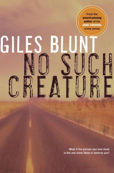 No such creature [Hard Cover] : a novel / Giles Blunt.
