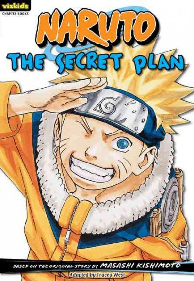 The secret plan (Book #4) [Paperback] / original story by Masashi Kishimoto ; adapted by Tracey West ; [illustrations, Masashi Kishimoto].