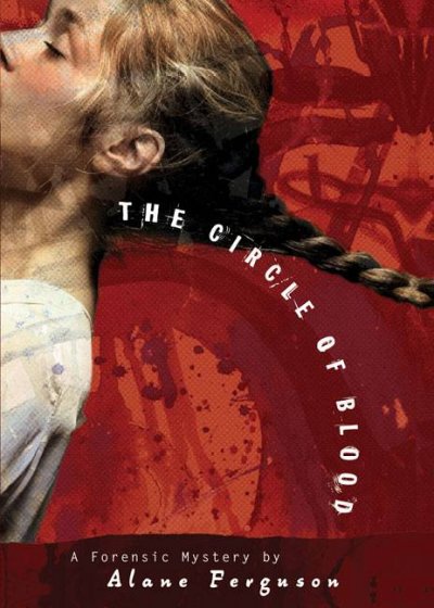 The circle of blood [Paperback] : a forensic mystery / by Alane Ferguson.