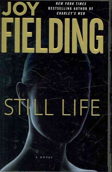 Still life [Hard Cover] : a novel by / Joy Fielding.