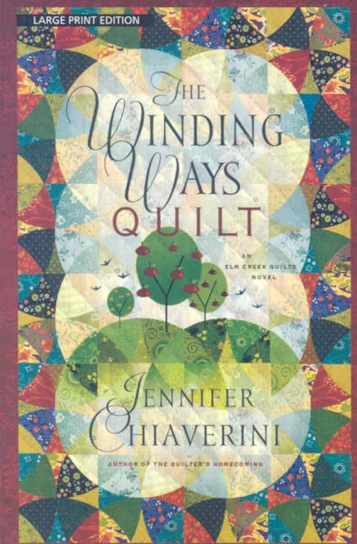The winding ways quilt [Paperback] : an Elm Creek quilts novel / Jennifer Chiaverini.