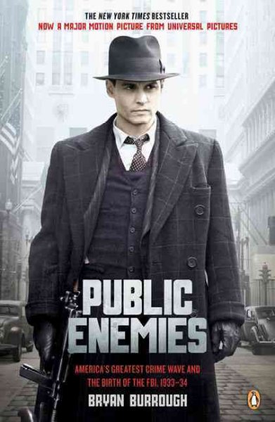Public enemies America's greatest crime wave and the birth of the FBI, 1933-34 / Bryan Burrough.