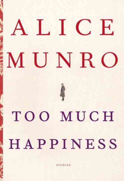 Too much happiness [Hard Cover] : stories / by Alice Munro.
