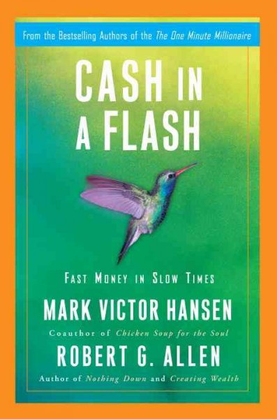 Cash in a flash [Hard Cover] : fast money in slow times / and Robert G. Allen.