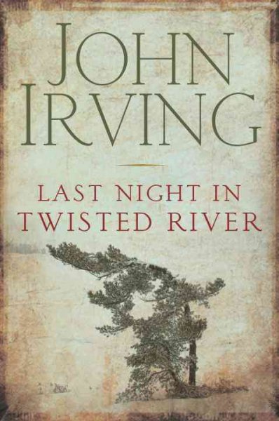 Last night in twisted river [Hard Cover] : a novel / John Irving.