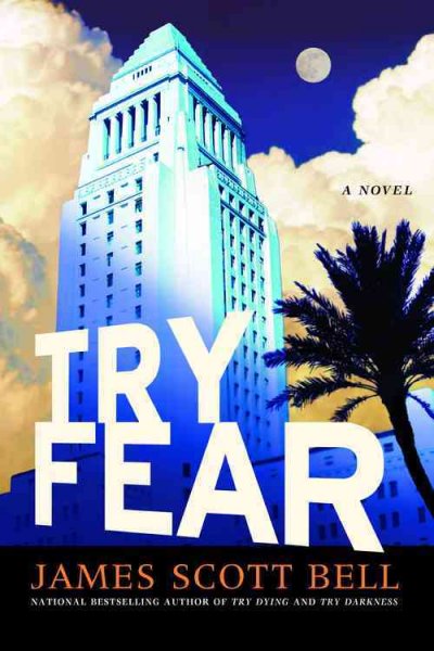 Try fear [Hard Cover] / James Scott Bell.