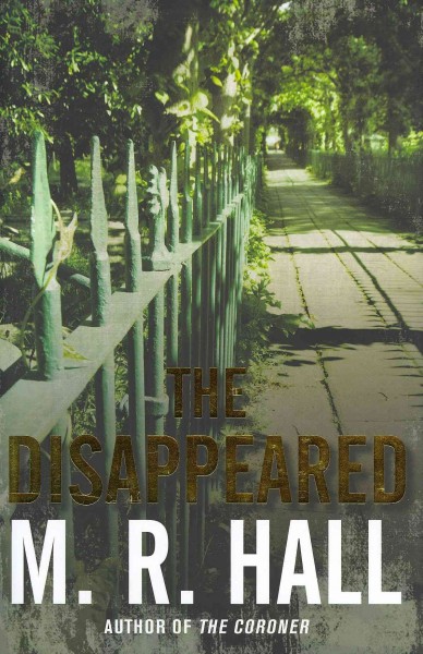 The disappeared [Hard Cover] / M. R. Hall.