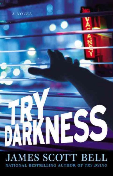 Try darkness [Paperback] : a novel / James Scott Bell.