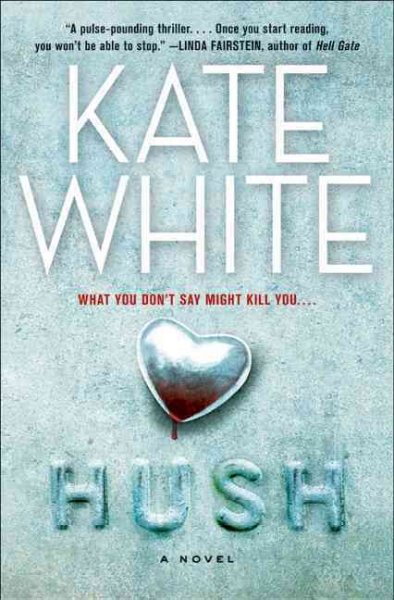 Hush [Hard Cover] : a novel / Kate White.