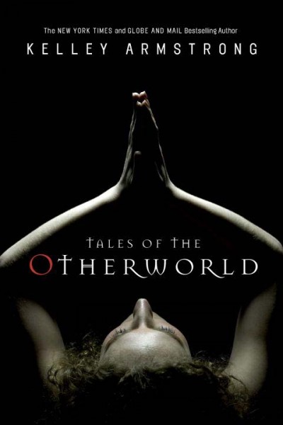 Tales of the otherworld [Hard Cover] / Kelley Armstrong.