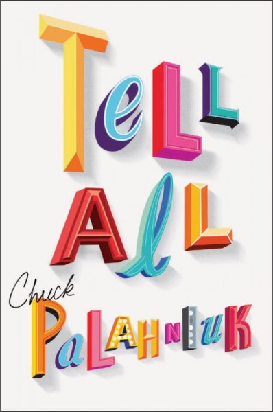 Tell-all [Hard Cover] / Chuck Palahniuk.