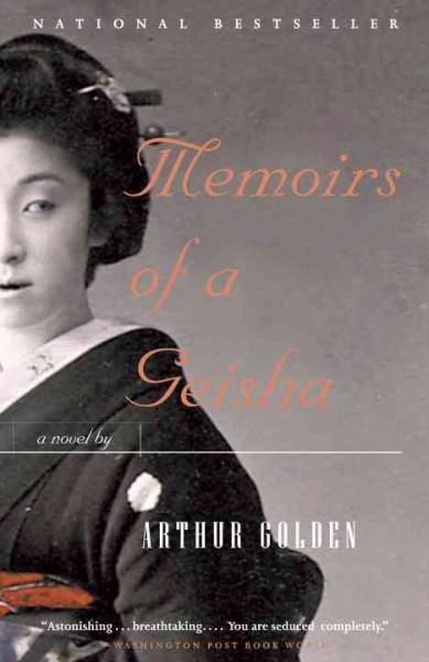 Memoirs of a geisha [Paperback] : a novel / Arthur Golden.