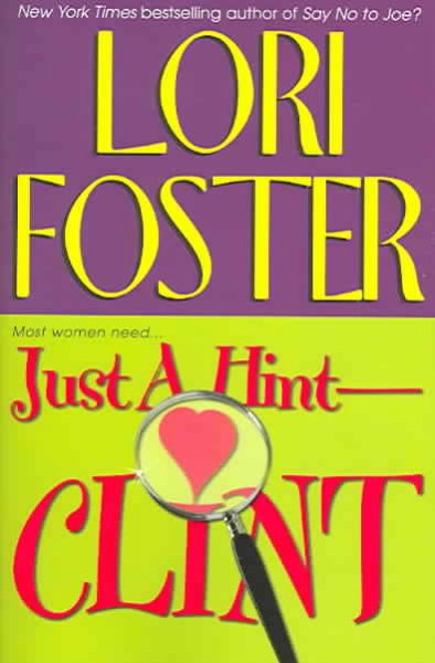 Just a hint, Clint [Hard Cover] / Lori Foster.