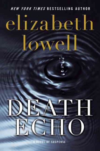 Death echo [Hard Cover] : [a novel of suspense] / Elizabeth Lowell.