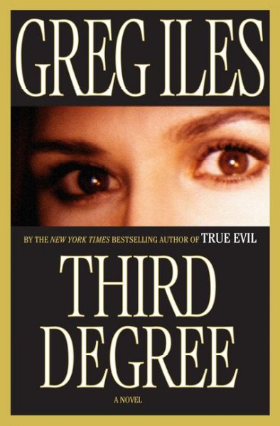 Third degree [Hard Cover] / Greg Iles.