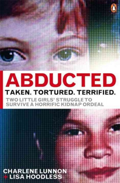 Abducted [Paperback] : taken, tortured, terrified / and Lisa Hoodless.