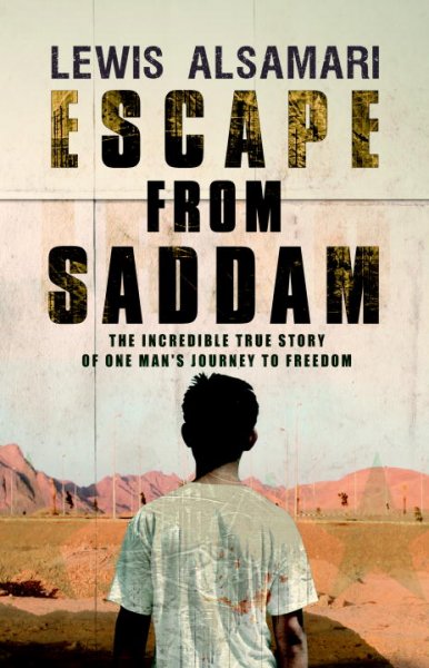 Escape from Saddam [Hard Cover] : the incredible true story of one man's journey to freedom / Lewis Alsamari.