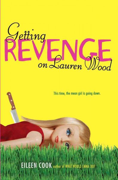 Getting revenge on Lauren Wood [Paperback] / Eileen Cook.