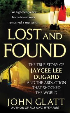 Lost and found [Paperback] : The true story of Jaycee Lee Dugard and the abduction that shocked the world