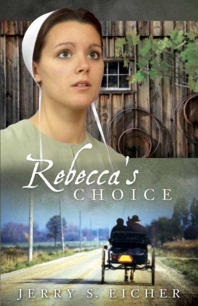 Rebecca's choice (Book #3) [Paperback] / Jerry Eicher.