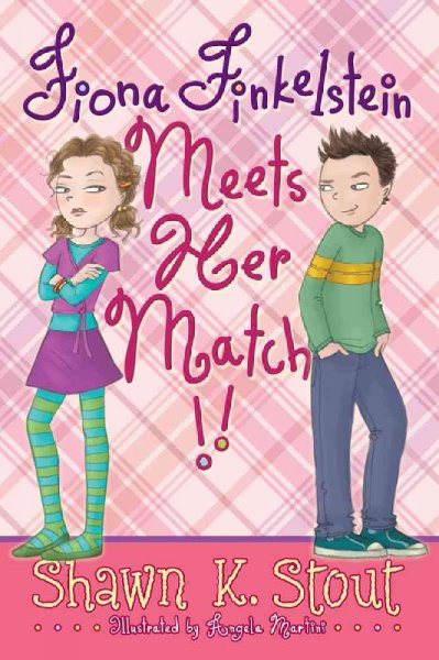 Fiona Finkelstein meets her match!! [Paperback] / by Shawn K. Stout ; illustrated by Angela Martini.