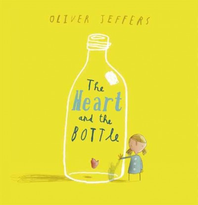 The heart and the bottle [Paperback] / Oliver Jeffers.