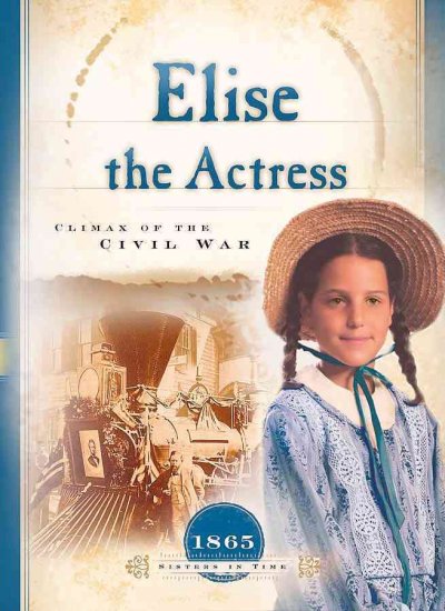 Elise the actress [Paperback] : climax of the Civil War / Norma Jean Lutz.
