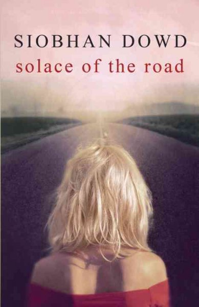 Solace of the road [Paperback] / Siobhan Dowd.