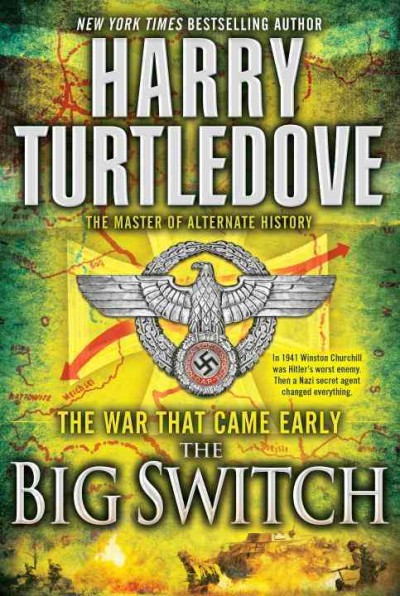 The war that came early [Hard Cover] : The big switch / Harry Turtledove.