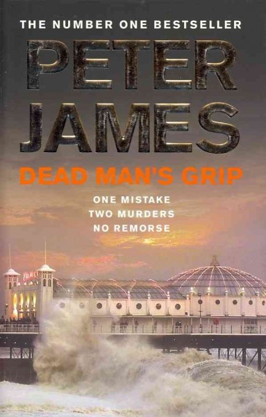 Dead man's grip [Hard Cover] / Peter James.