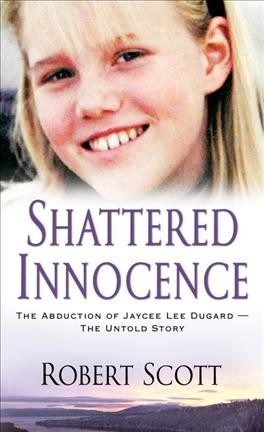 Shattered innocence [Paperback] : The abduction of Jaycee Lee Dugard.
