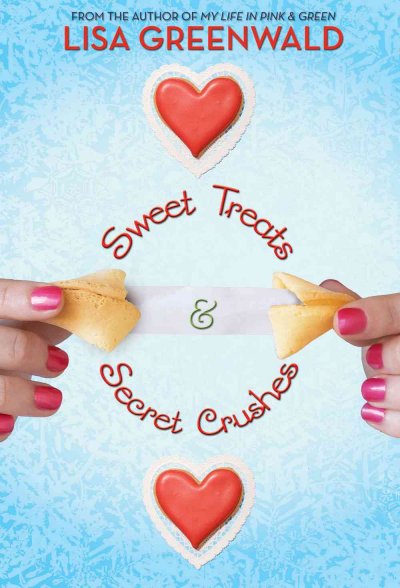 Sweet treats & secret crushes [Paperback] / Lisa Greenwald.