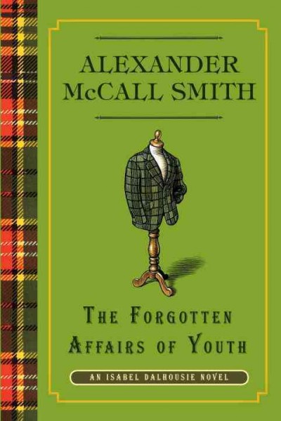 The forgotten affairs of youth [Hard Cover] / Alexander McCall Smith.