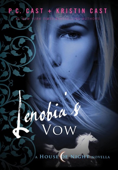 Lenobia's vow  [Hard Cover] : a House of Night novella / P.C. Cast, Kristin Cast.