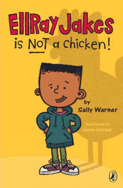 EllRay Jakes is not a chicken (Book #1) [Paperback] / by Sally Warner ; illustrated by Jamie Harper.