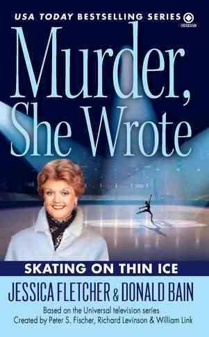 Murder she wrote [Paperback] : Skating on thin ice / and Donald Bain.