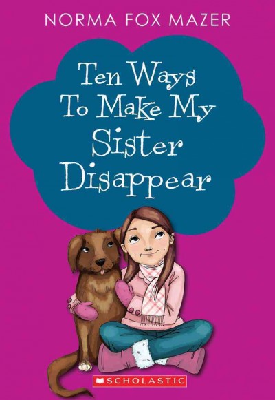 Ten ways to make my sister disappear [Paperback] / Norma Fox Mazer.