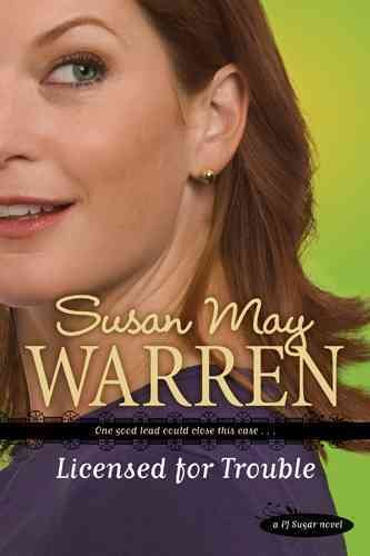 Licensed for trouble [Paperback] / Susan May Warren.