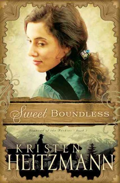 Sweet boundless (Book #2) [Paperback] / Kristen Heitzmann.