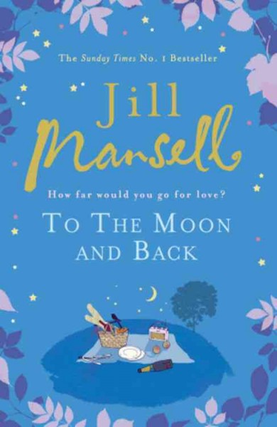 To the moon and back [Paperback] / Jill Mansell.