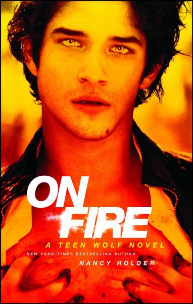 On fire : a Teen wolf novel / Nancy Holder.