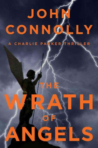 The wrath of angels : a Charlie Parker thriller / by John Connolly.