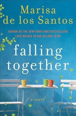 Falling together : a novel / Marisa de los Santos.