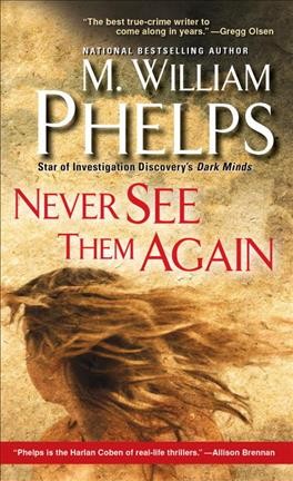 Never see them again / M. William Phelps.