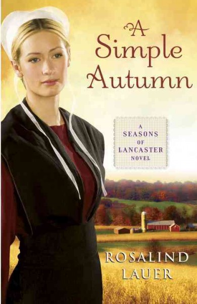A simple autumn : a seasons of Lancaster novel / Rosalind Lauer.