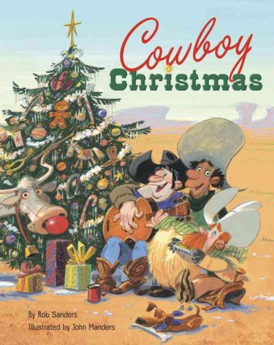 Cowboy Christmas / by Rob Sanders ; illustrated by John Manders.