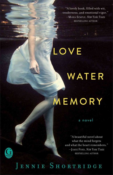 Love water memory / Jennie Shortridge.